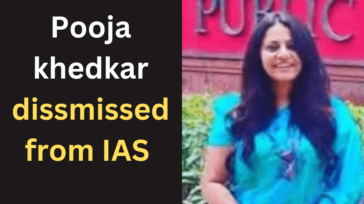 Pooja Khedkar dismissed from IAS