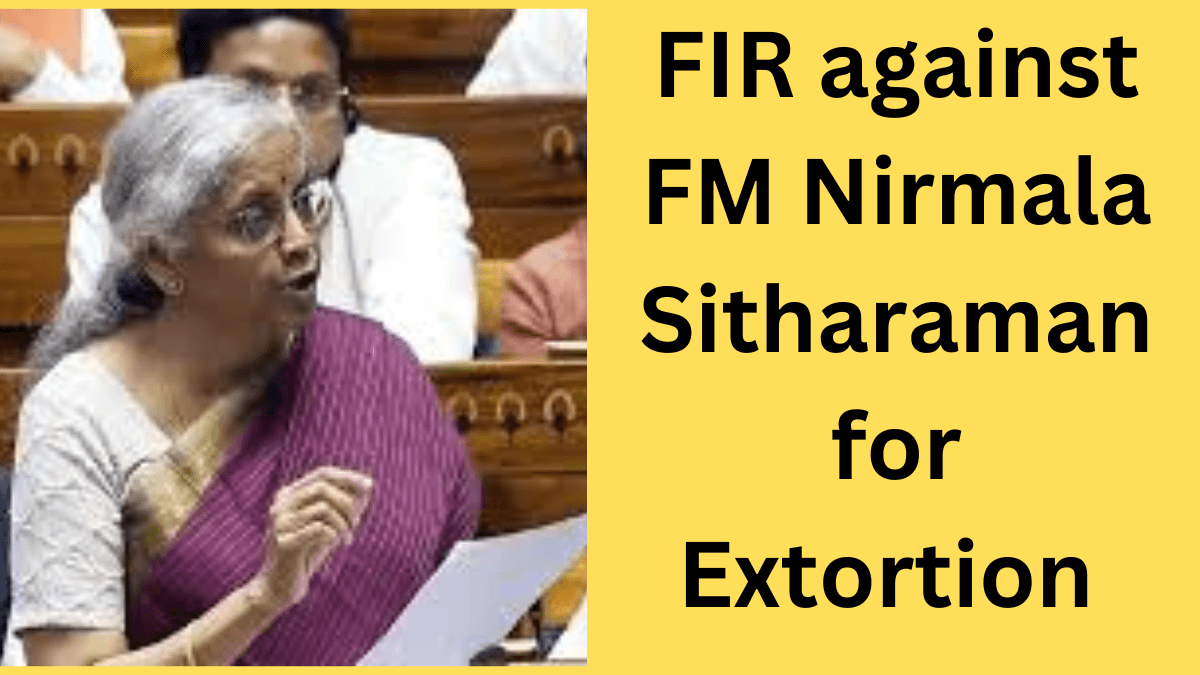 Nirmala Sitharaman चुनावी बॉंड जबरन वसूले को लेकर वित्त मंत्री पर FIR