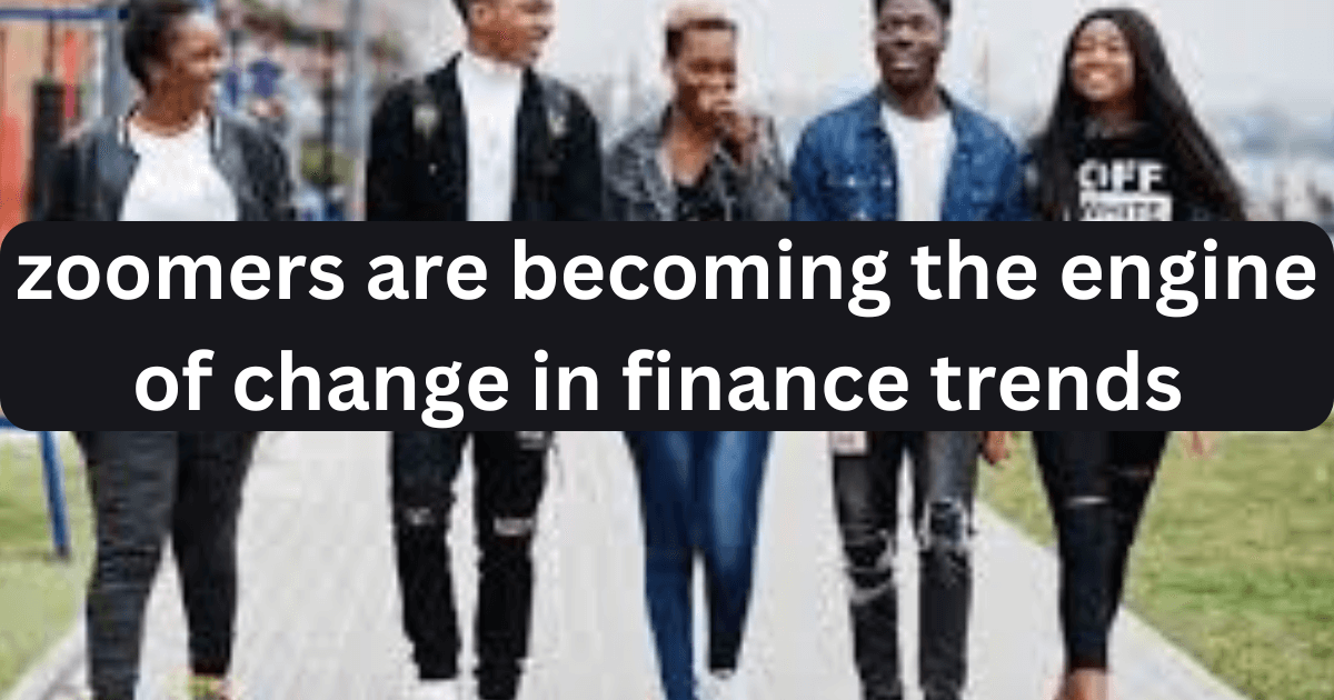 Generation Z फाइनेंस ट्रेंड में बदलाव का इंजन बन रहा है ज़ूमर्स